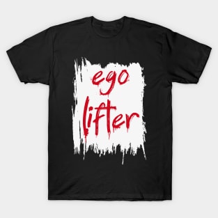 Ego Lifter T-Shirt